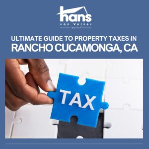 Ultimate Guide to Property Taxes in Rancho Cucamonga, CA
